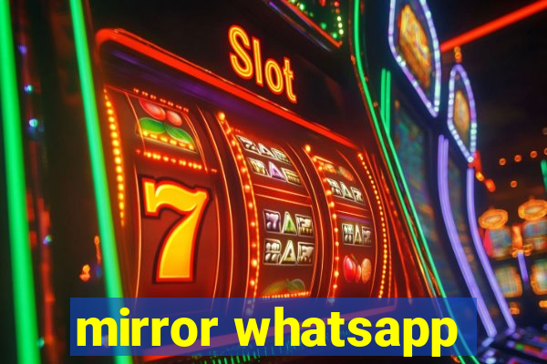 mirror whatsapp